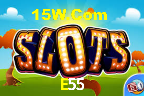 E55,E55 Bet